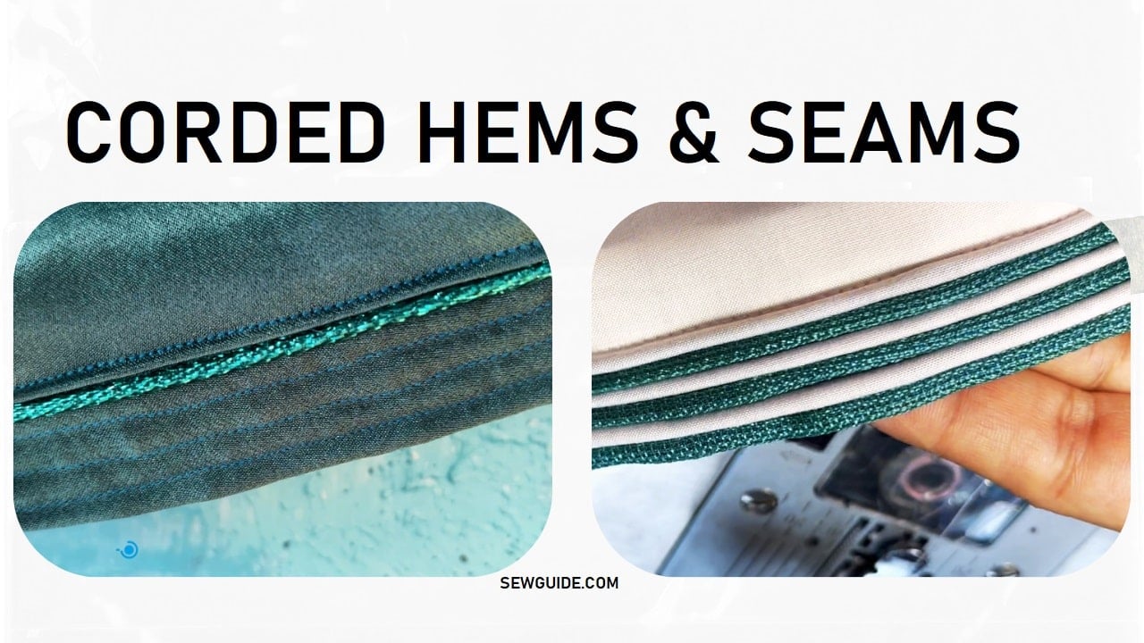 Corded seams & hems